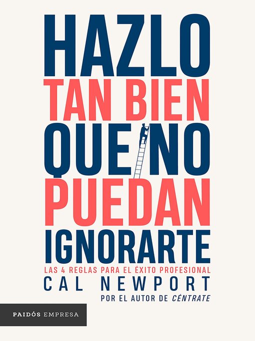 Title details for Hazlo tan bien que no puedan ignorarte by Cal Newport - Available